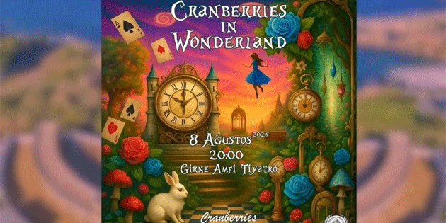 Cranberries in Wonderland: Girne’de masals bir gsteri 8 Austos cuma akam sahnelenecek