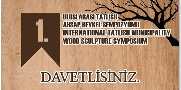 1. Tatl�su Belediyesi Ah�ap Heykel Sempozyumu sona erdi