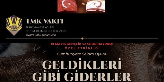 “Geldikleri Gibi Giderler” TMK i�in sahnelenecek