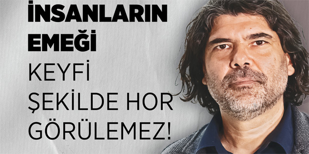 Rahvancolu: “nsanlarn emei keyfi ekilde hor grlemez”