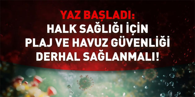 KTTB’den yetkililere �a�r�: “Halk sa�l��� i�in plaj ve havuz g�venli�i derh�l sa�lanmal�'