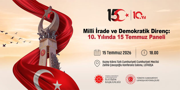 Lefko�a’da “Milli �rade ve Demokratik Diren�: 10. Y�l�nda 15 Temmuz Paneli” d�zenlenecek