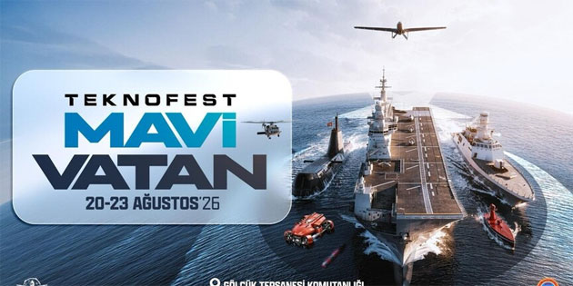 TEKNOFEST Mavi Vatan 20-23 A�ustos'ta yap�lacak