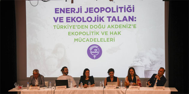 CTP Kad�n �rg�t�, 'Enerji Jeopoliti�i ve Ekolojik Talan' konulu konferans d�zenledi