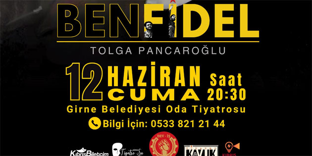 “Ben Fidel” 12 Haziran’da Girne Belediyesi Oda Tiyatrosu’nda sahnelenecek