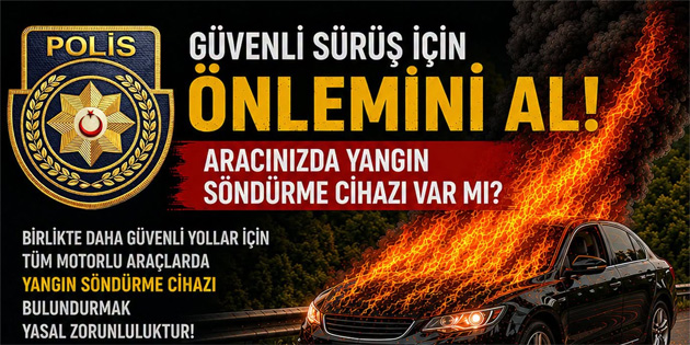 PGM: “Motorlu ara�larda yang�n s�nd�rme cihaz� yasal zorunluluk”