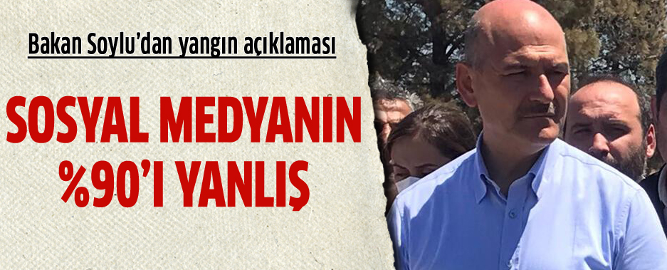 Soylu: 'i olanlar yangn sndrmek iin urayor ii olmayanlar dedikodu yapyor.'