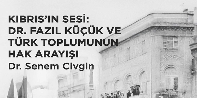 “K�br�s’�n Sesi: Dr. Faz�l K���k ve T�rk Toplumunun Hak Aray���” kitab� yay�mland�
