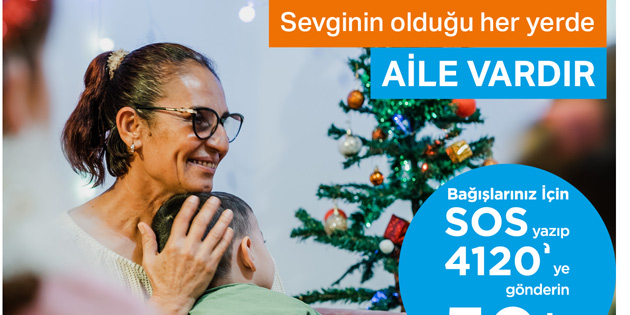 SOS �ocukk�y� Derne�i, “Sevginin Oldu�u Her Yerde Aile Vard�r” kampanyas�yla destek �a�r�s� yap�yor