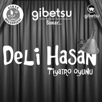 Gibetsu “DEL� HASAN”� sahneliyor 