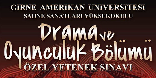 Ga� Drama Ve Oyunculuk B�l�m� �zel Yetenek S�nav� 21-22 Haziran’da