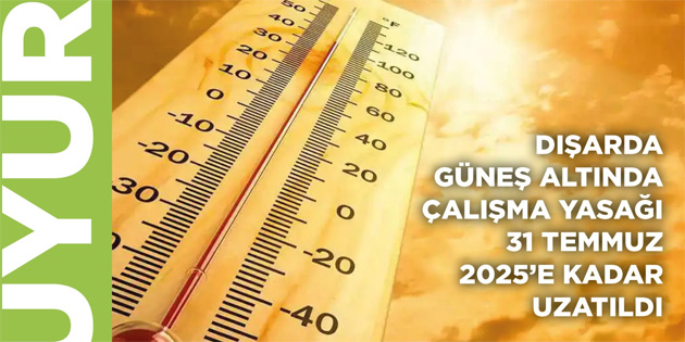 Darda gne altnda alma yasa 31 Temmuz’a kadar uzatld 