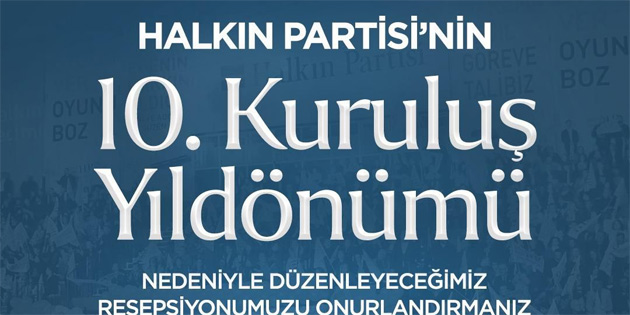 Halk�n Partisi’nin 10’uncu kurulu� y�l� resepsiyonu sal� g�n� yap�lacak