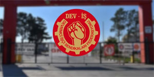 Dev-��: 9 �al��an�n i�ten durdurma ihbar� geri �ekilmezse s�resiz grev ba�layacak